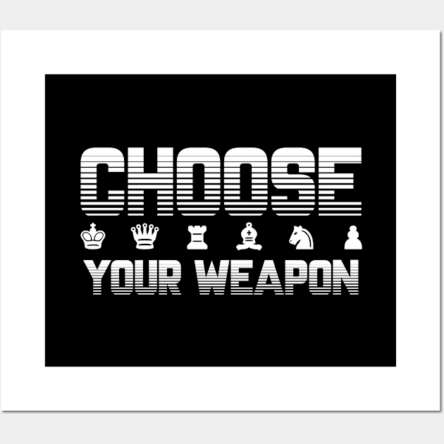 Chess - Chess Choose Your Weapon Wall Art by Kudostees